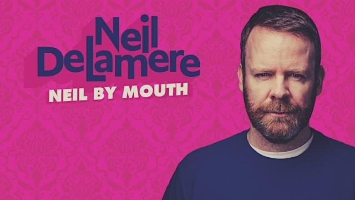 Neil Delamere: Neil by Mouth Neil Delamere: Neil by Mouth
